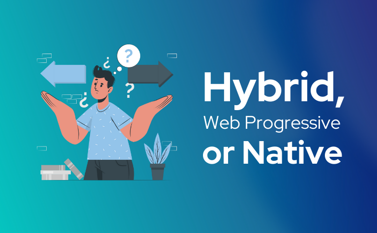 Native, hybrid or maybe progressive web app - which one is the best?